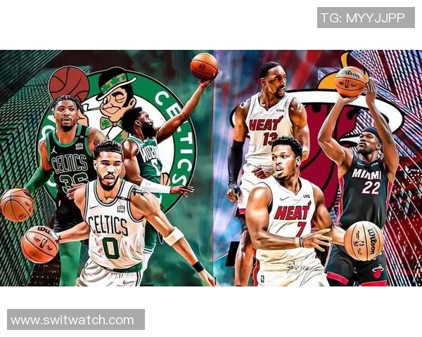 热火与凯尔特人G5上半场精彩回放全景解析与战术分析 热火与凯尔特人G5上半场精彩回放全景解析与战术分析